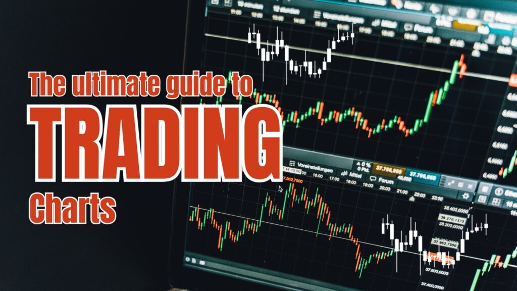 The Ultimate Guide to Trading Charts